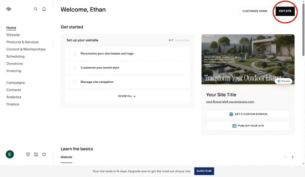 Step 2 — In Squarespace, click your site, and then press edit site, then edit site again until it takes you full screen.